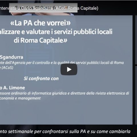 “La PA che vorrei”, intervista a Carlo Sgandurra (ACoS Roma Capitale)
